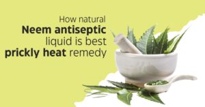 How Natural Neem Antiseptic Liquid is Best Prickly Heat Remedy