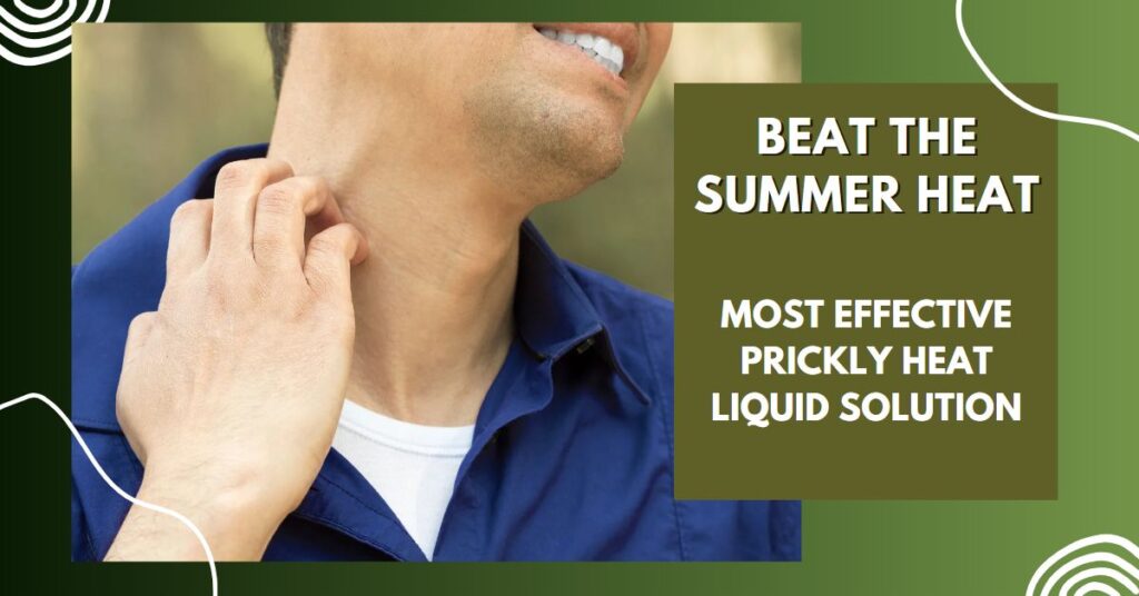 Beat the Summer Heat: Most Effective Prickly Heat Liquid Solution